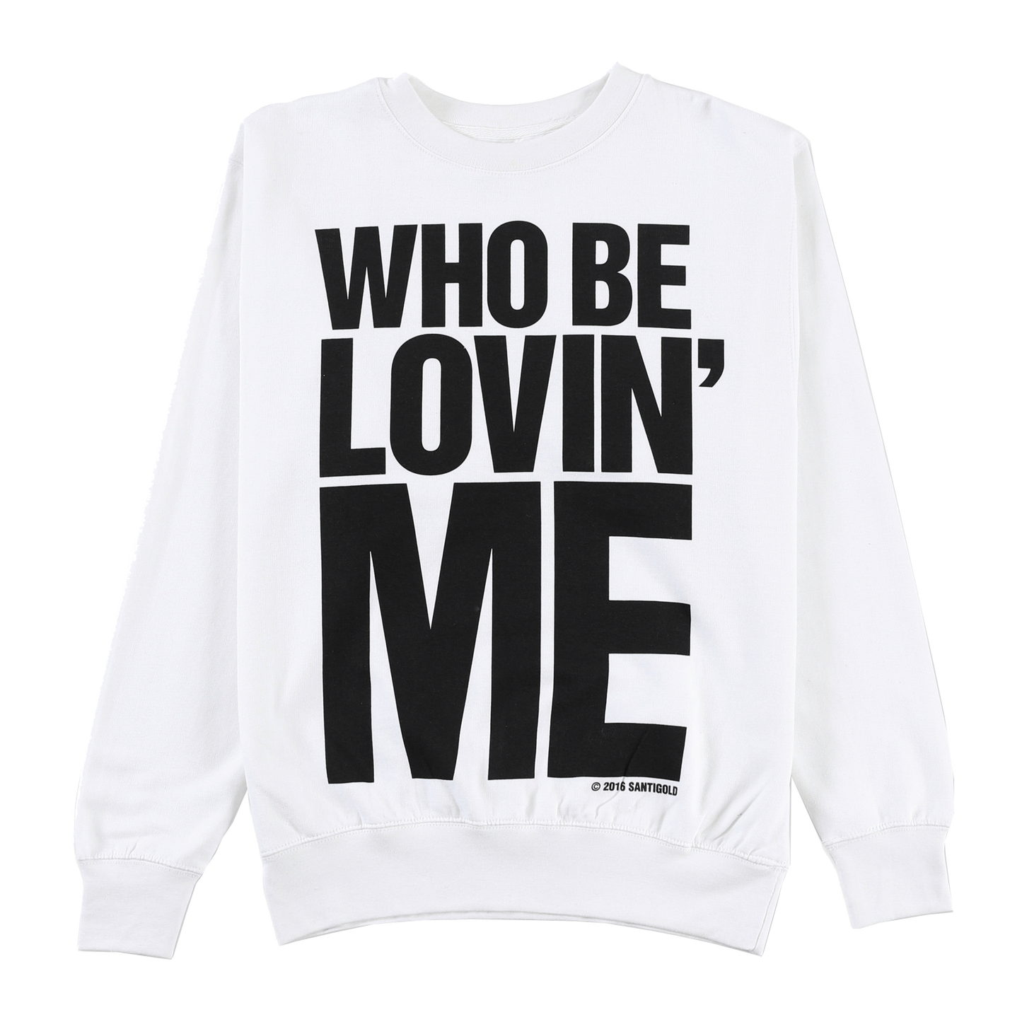 Who Be Lovin' Me Crewneck Sweatshirt (White)
