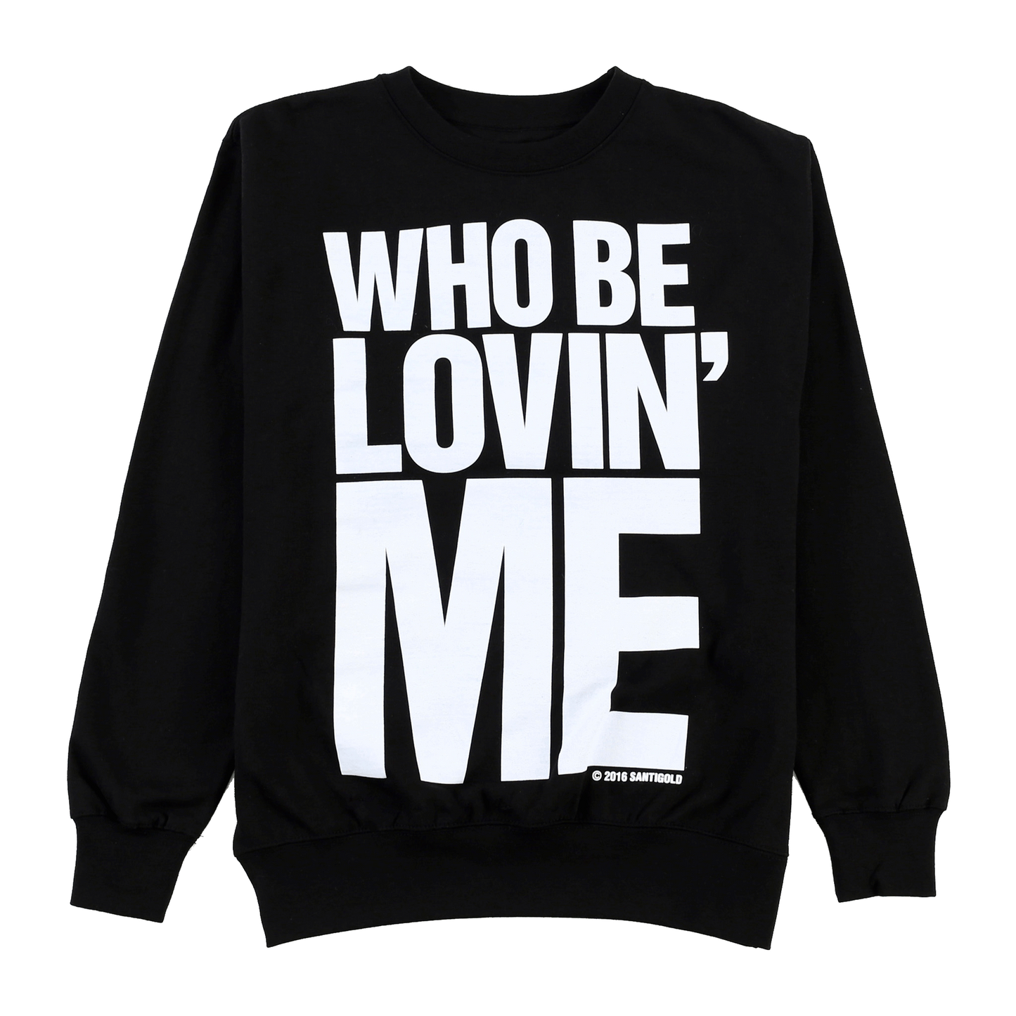 Who Be Lovin' Me Crewneck Sweatshirt (Black)
