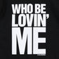 Who Be Lovin' Me Crewneck Sweatshirt (Black)