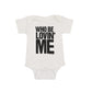 Who Be Lovin Me Baby Onesie
