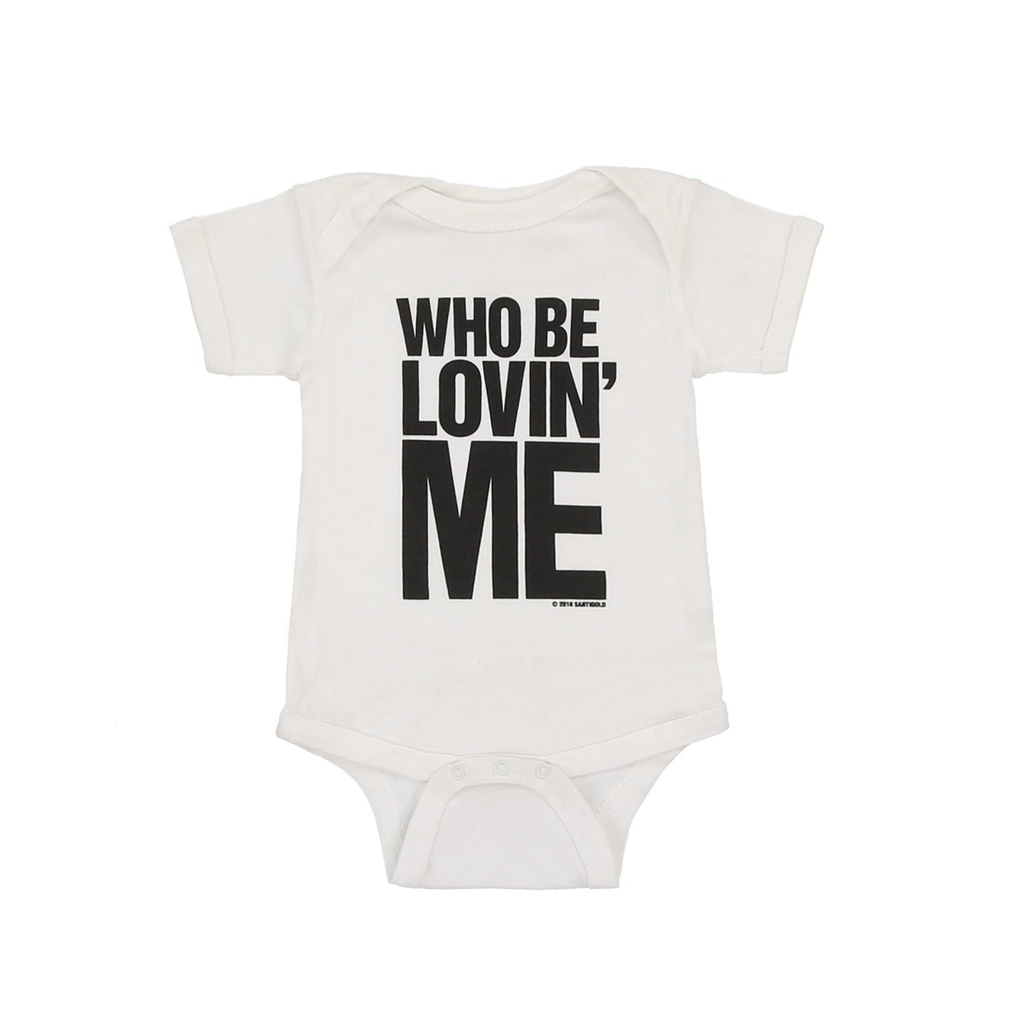 Who Be Lovin Me Baby Onesie