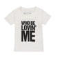 Who Be Lovin Me Kids Tee (White)