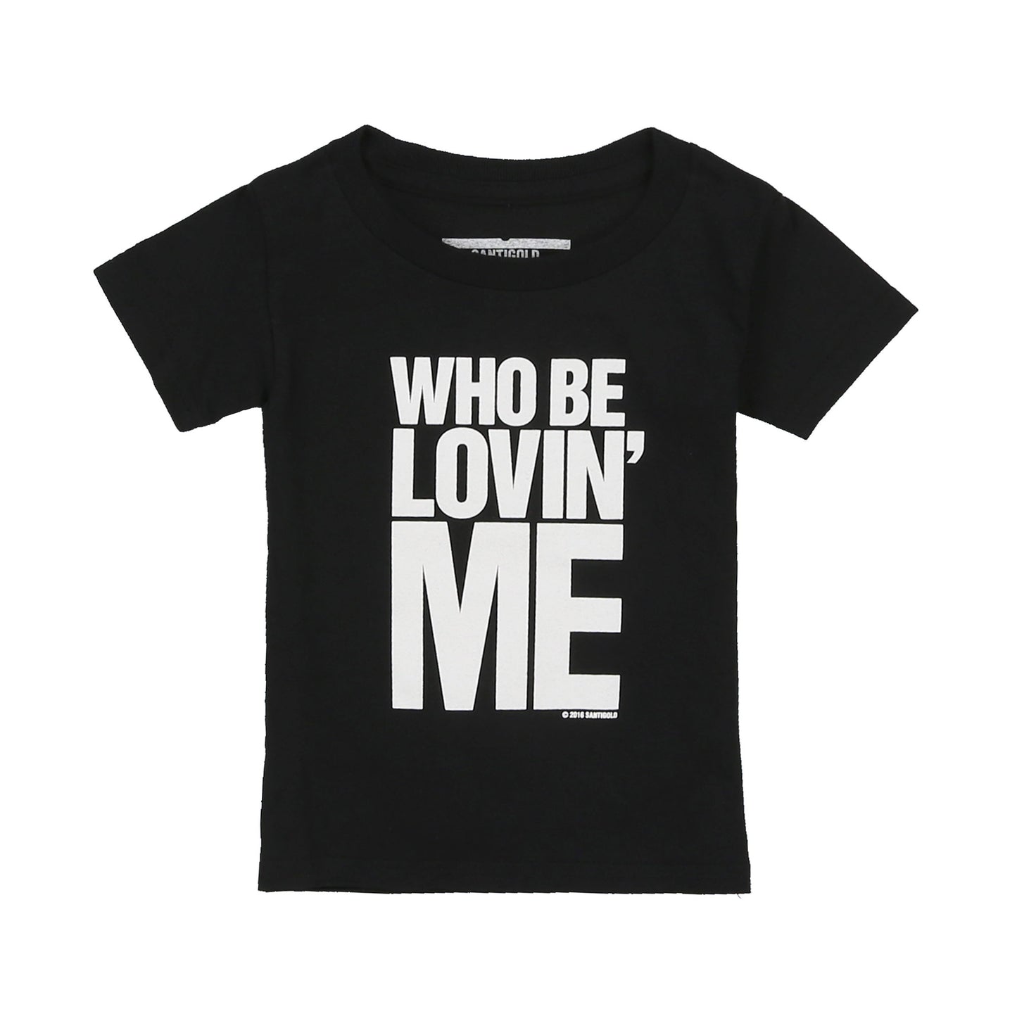 Who Be Lovin Me Kids Tee (Black)